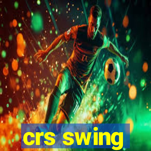 crs swing